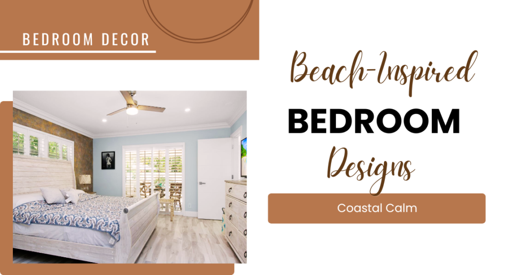 Coastal Calm: Beach-Inspired Bedroom Designs