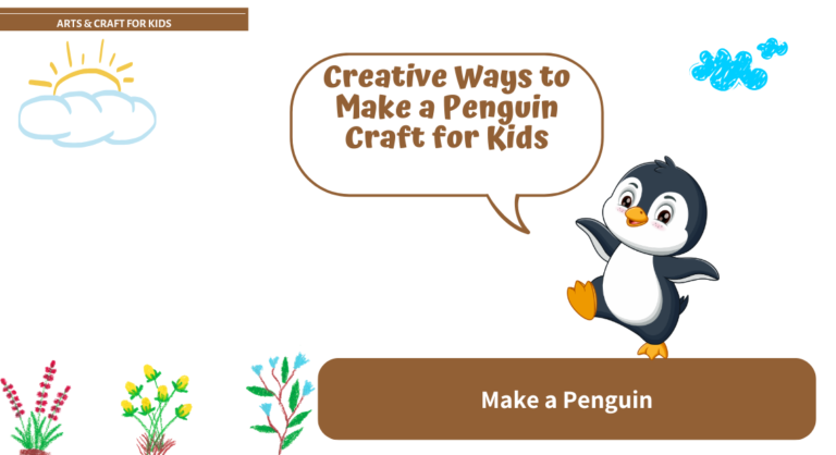 Creative Ways to Make a Penguin Craft for Kids