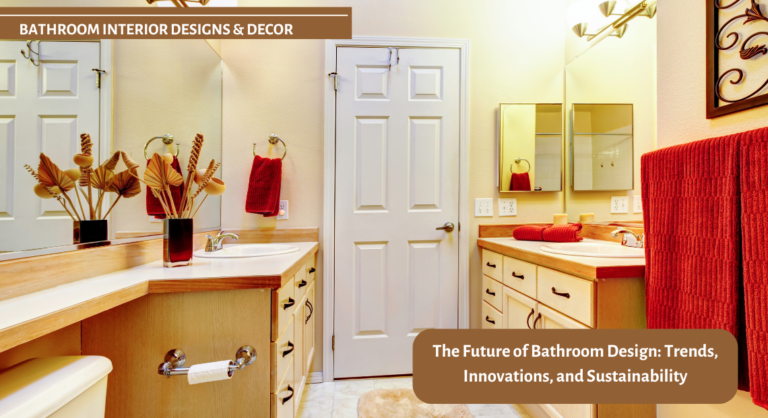 The Future of Bathroom Design_ Trends, Innovations, and Sustainability